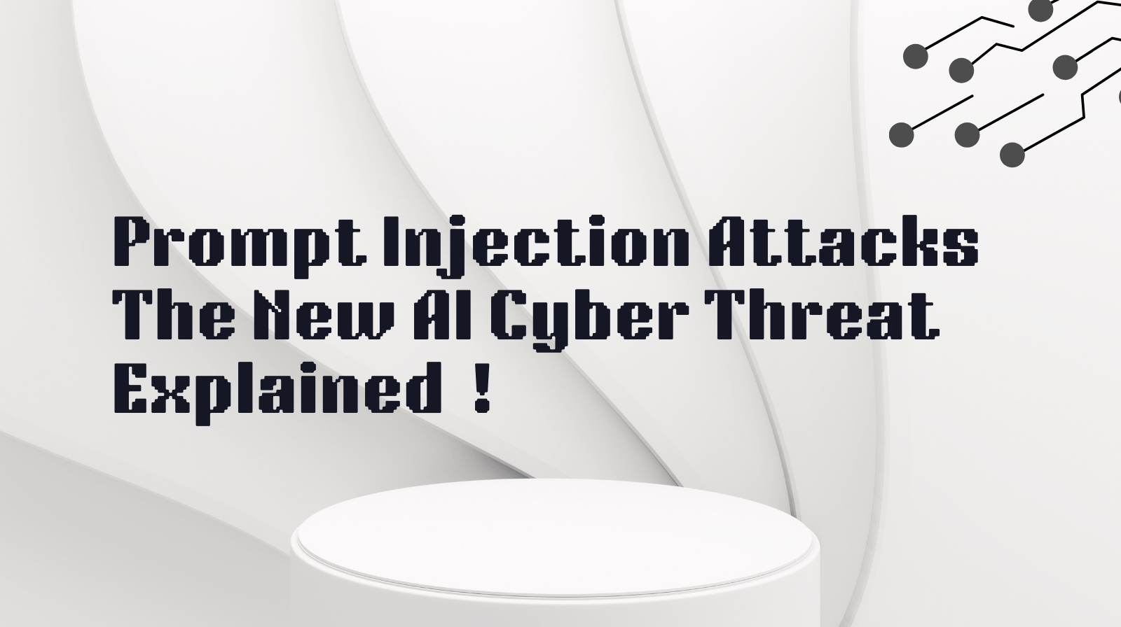 Prompt Injection Attacks – The New AI Cyber Threat Explained